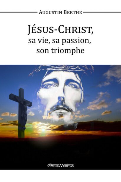 Jésus Christ, sa vie, sa passion, son triomphe