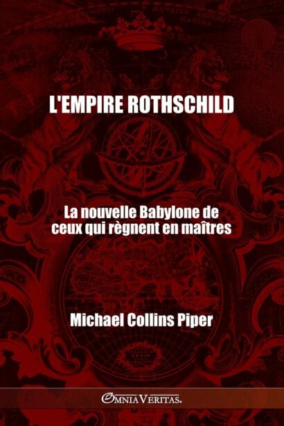 L'empire Rothschild - La nouvelle Babylone de ceux qui règnent en maîtres