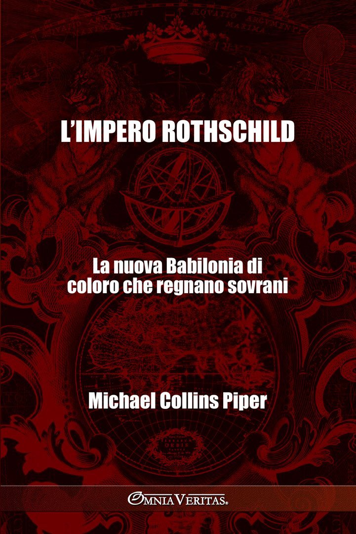 L'impero Rothschild - La nuova Babilonia di coloro che regnano sovrani